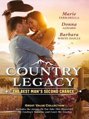 cover image of Country Legacy: The Best Man's Second Chance / Do You Take This Maverick? / The Cowboy's Valentine / Court Me, Cowboy